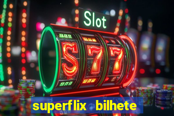 superflix bilhete de loteria